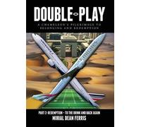 Double-Play: A Chameleon's Pilgrimage To Belonging And Redemption Part 2: Redemption - Back From The Brink