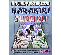 Double Samurai Harakiri Sudoku: 99 overlapping sudoku puzzles, 8 sudoku grids in each puzzle (Super Samurai Grid Architecture: The Multi-Overlap Collection)