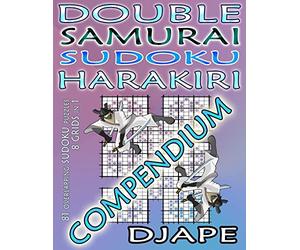 Double Samurai Sudoku Harakiri Compendium: 81 overlapping sudoku puzzles, 8 grids in 1 (Super Samurai Grid Architecture: The Multi-Overlap Collection)
