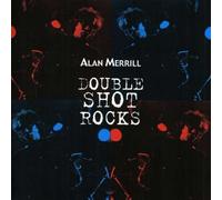 Double Shot Rocks by Alan Merrill (2013-05-03)