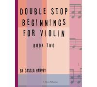 Double Stop Beginnings for the Violin, Book Two