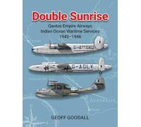 Double Sunrise: Qantas Empire Airways Indian Ocean Wartime Services 1943-1946