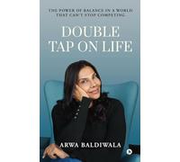 Double Tap on Life: The Power of Balance in a World that Can't Stop Competing