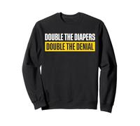 Double The Diapers Double The Denial Twin Dad Sweatshirt