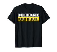 Double The Diapers Double The Denial Twin Dad T-Shirt