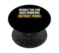 Double The Fun Said Someone Without Twins Dad PopSockets Adhesive PopGrip