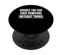Double The Fun Said Someone Without Twins Dad PopSockets Adhesive PopGrip
