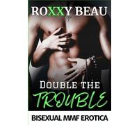 Double The Trouble (A Bisexual With Swords Crossing Erotica Short Story) (Threesome+ Erotica Short Story Collection)