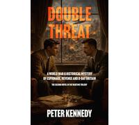 DOUBLE THREAT: A World War II Historical Mystery of Espionage, Revenge and D-Day Britain: 2 (The Wartime Espionage Series)
