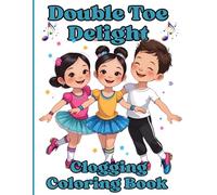 Double Toe Delight: A Clogging Coloring Book for All Ages - Fun Dance-Themed Pages, Step Names, Puzzles, and clogging Inspired Art for Dancers, Teachers & Fans