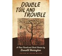 Double Toil and Trouble: A New Novel and Short Stories by Donald Harington