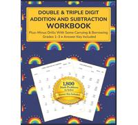 DOUBLE & TRIPLE DIGIT ADDITION AND SUBTRACTION WORKBOOK: Plus-Minus Practice With Carrying and Borrowing Grades 1-3 (Ages 6-9) • Answer Key Included