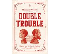 Double Trouble : Bigamy and the Law in England and Wales, 1604-2024