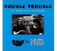 Double Trouble - Soup To Nuts