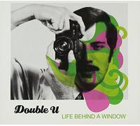 Double U - Life Behind A Window