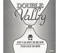 Double Valby - Don't Go Soft on Me Now/ Your Face or Mine by John Valby (0100-01-01)