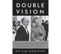 Double Vision: The Unerring Eye of Art World Avatars Dominique and John de Menil: Paris, New York, Houston