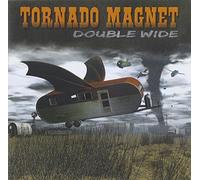 Double Wide by Tornado Magnet (2009-04-14)