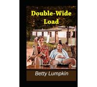 Double-Wide Load: A Shakespearian Comical Tragedy in a Trailer Park- Seriously!