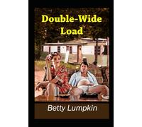 Double-Wide Load: A Shakespearian Comical Tragedy in a Trailer Park- Seriously!