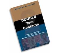 Double Your Contacts: What Every Network Marketer Needs to Know About Making Contacts and Booking Appointments Edition: First