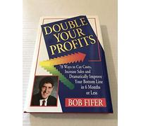 Double Your Profits in 6 Months or Less