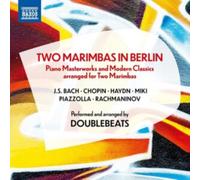 Doublebeats - J.S. Bach, Chopin, Haydn, Miki, Piazzolla, Rachmaninov: Two Marimbas in Berlin