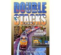Doublestacks Over Donner, 9,000 foot long Union Pacific freight trains conquer a newly rebuilt Donner Pass