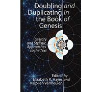 Doubling and Duplicating in the Book of Genesis: Literary and Stylistic Approaches to the Text