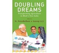Doubling Dreams : Transforming Agriculture in Modi's New India