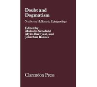Doubt and Dogmatism: Studies in Hellenistic Epistemology
