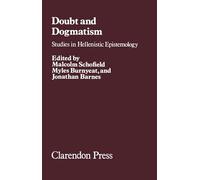 Doubt and Dogmatism: Studies in Hellenistic Epistemology