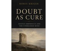 DOUBT AS CURE: SEXTUS EMPIRICUS AND THE UNDECIDED MIND