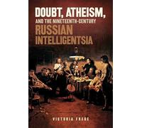 Doubt, Atheism, and the Nineteenth-Century Russian Intelligentsia