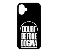 DOUBT BEFORE DOGMA Skepticism Evidence Reason Case for iPhone 16 Plus
