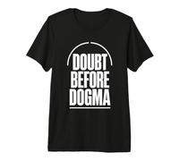 Doubt Before Dogma Skepticism Evidence Reason Premium T-Shirt