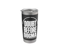 Doubt Before Dogma Skepticism Evidence Reason Stainless Steel Insulated Tumbler