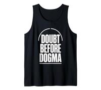 Doubt Before Dogma Skepticism Evidence Reason Tank Top