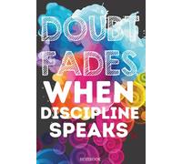 Doubt Fades When Discipline Speaks: Gift For Lovers | Gift Idea | For Women/Girls | For Seniors | Lined Notebook With a Funny Quote On The Cover