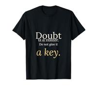 Doubt is a Visitor Do Not Give It a Key Inspirational Quote T-Shirt