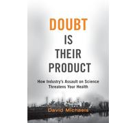 Doubt is Their Product: How industry's assault on science threatens your health