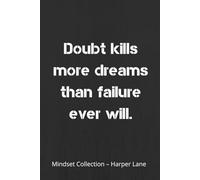 Doubt Kills More Dreams Than Failure Ever Will - A Classic Lined Notebook: A Minimalist Journal for Writing, Reflection, and Everyday Inspiration