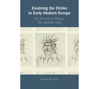 Doubting the Divine in Early Modern Europe: The Revival of Momus, the Agnostic God