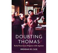 Doubting Thomas: Early Franciscan Disputes with Aquinas