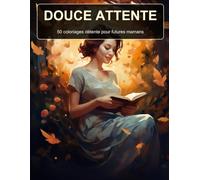 Douce Attente: 50 coloriages détente pour futures mamans