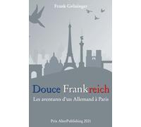 Douce Frankreich: Les aventures d’un Allemand à Paris (Collection Frank Gröninger)