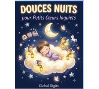 Douces Nuits pour Petits Cœurs Inquiets: 12 Histoires du Soir pour Aider les Enfants Anxieux à S'endormir en Paix