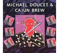 Doucet, Michael - Michael Doucet & Cajun Brew