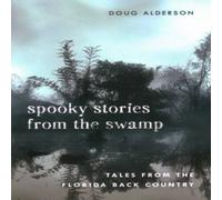 Doug Alderson Spooky Stories from the Swamp : Tales from the Florida Back Doug Alderson Multicolor