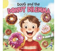 Doug and the Donut Dilemma: A Sweet Story About Balance, Healthy Choices, and Having Fun